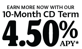 Earn More Now With 10-Month CD Term 4.50% APY