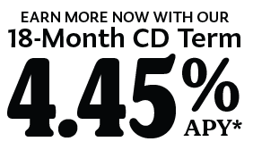 Earn More Now With 18-Month CD Term 4.45% APY